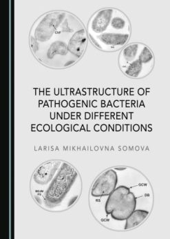 The Ultrastructure of Pathogenic Bacteria under Different Ecological Conditions (Original PDF from Publisher)