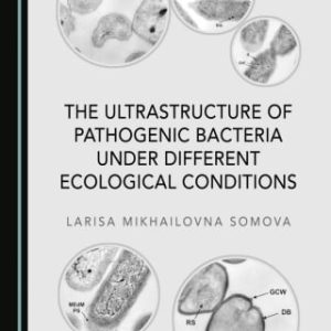 The Ultrastructure of Pathogenic Bacteria under Different Ecological Conditions (Original PDF from Publisher)
