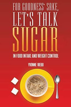 For Goodness’ Sake, Let’s Talk Sugar (Epub)