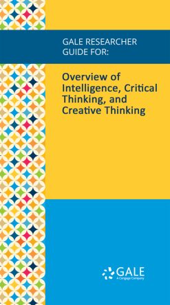 Gale Researcher Guide for: Overview of Intelligence, Critical Thinking, and Creative Thinking (EPUB)