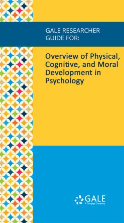 Gale Researcher Guide for: Overview of Physical, Cognitive, and Moral Development in Psychology (EPUB)