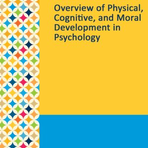 Gale Researcher Guide for: Overview of Physical, Cognitive, and Moral Development in Psychology (EPUB)