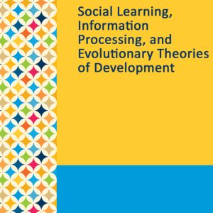 Gale Researcher Guide for: Social Learning, Information Processing, and Evolutionary Theories of Development (EPUB)