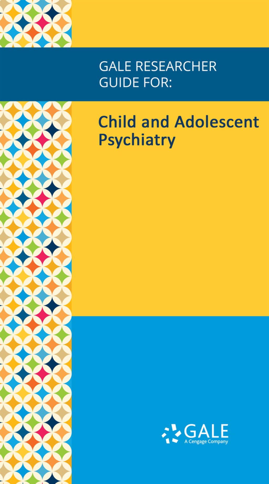 Gale Researcher Guide for: Child and Adolescent Psychiatry (EPUB)