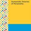 Gale Researcher Guide for: Humanistic Theories of Personality (EPUB)