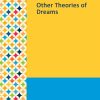 Gale Researcher Guide for: Other Theories of Dreams (EPUB)