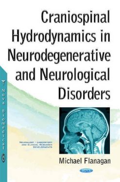 Craniospinal Hydrodynamics in Neurodegenerative and Neurological Disorders (Neurology – Laboratory and Clinical Research Developments: Muscular System – Anatomy, Functions and Injuries) (Original PDF from Publisher)