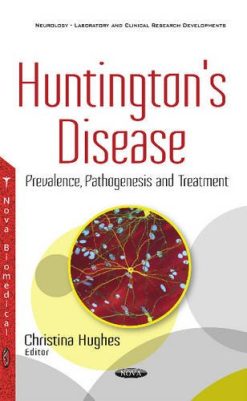 Huntington’s Disease: Prevalence, Pathogenesis and Treatment (Neurology-laboratory and Clinical Research Developments) (Original PDF from Publisher)