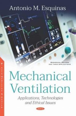 Mechanical Ventilation: Applications, Technologies and Ethical Issues (Advances in Respiratory and Critical Care Medicine)  (Original PDF from Publisher)