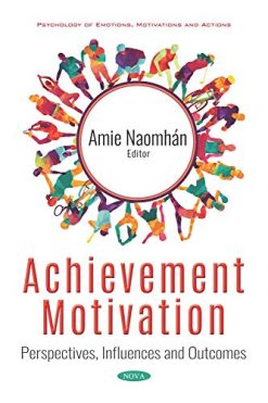 Achievement Motivation: Perspectives, Influences and Outcomes (Psychology of Emotions, Motivations and Actions) (Original PDF from Publisher)