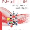 Ketamine: History, Uses and Health Effects (Original PDF from Publisher)