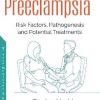 Preeclampsia: Risk Factors, Pathogenesis and Potential Treatments (Original PDF from Publisher)