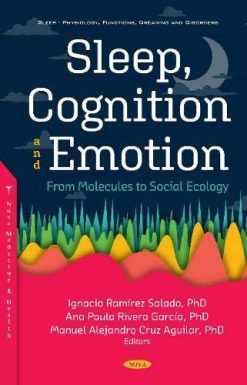 Sleep, Cognition and Emotion: From Molecules to Social Ecology (Original PDF from Publisher)