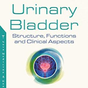 The Urinary Bladder: Structure, Functions and Clinical Aspects (Original PDF from Publisher)
