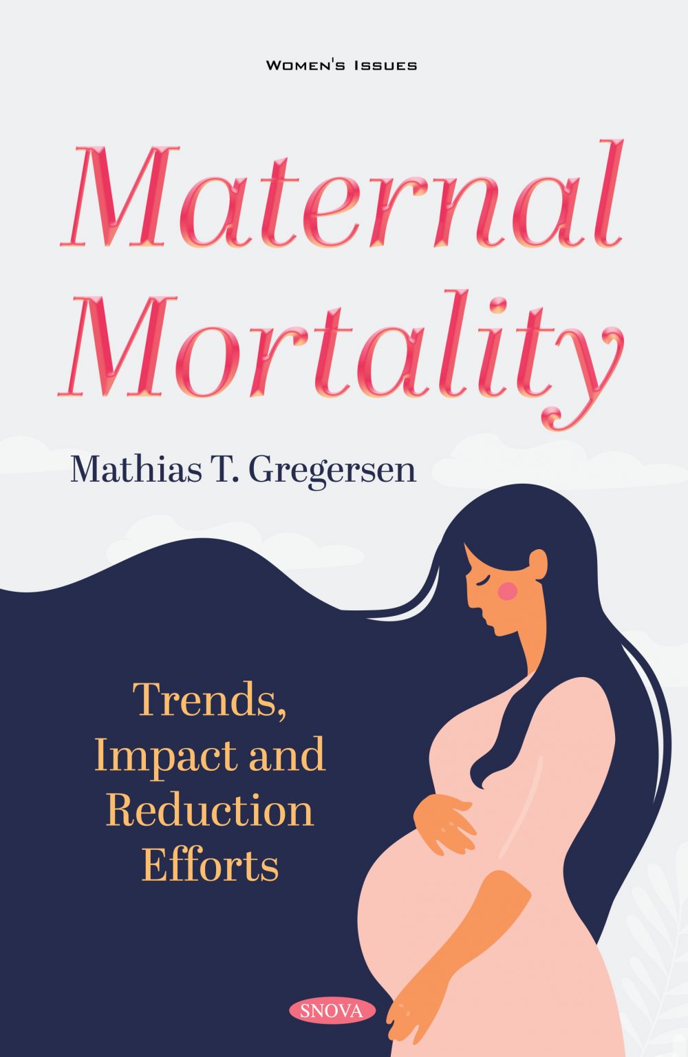 Maternal Mortality: Trends, Impact and Reduction Efforts (ORIGINAL PDF from Publisher)