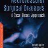 Neurovascular Surgical Diseases: A Case-Based Approach (ORIGINAL PDF from Publisher)