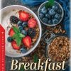 Breakfast: Nutrition, Consumption and Health Benefits (Original PDF from Publisher)