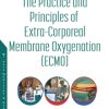 The Practice and Principles of Extra-Corporeal Membrane Oxygenation (ECMO) (Original PDF from Publisher)