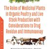 The Roles of Medicinal Plants in Organic Poultry and Live Stock Production with Considerations to Drug Residue and Immunoassay (Original PDF from Publisher)