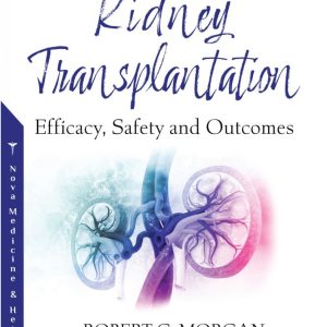 Kidney Transplantation: Efficacy, Safety and Outcomes (Original PDF From Publisher)
