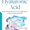 Hyaluronic Acid – Role in Pregnancy and Novel Applications in the Gestational Period (Original PDF from Publisher)