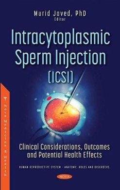 Intracytoplasmic Sperm Injection (ICSI): Clinical Considerations, Outcomes and Potential Health Effects (Original PDF from Publisher)