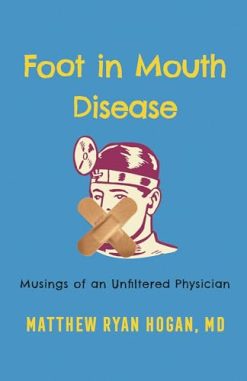 Foot in Mouth Disease: Musings of an Unfiltered Physician (Original PDF from Publisher)
