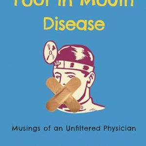 Foot in Mouth Disease: Musings of an Unfiltered Physician (Original PDF from Publisher)