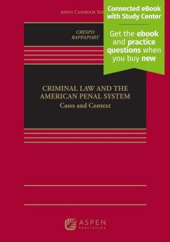 Criminal Law and the American Penal System: Cases and Context (EPUB)