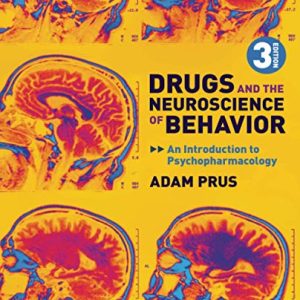 Drugs and the Neuroscience of Behavior: An Introduction to Psychopharmacology, 3rd Edition (Original PDF from Publisher)