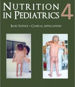 Nutrition in Pediatrics: Basic Science and Clinical Applications, 4th Edition