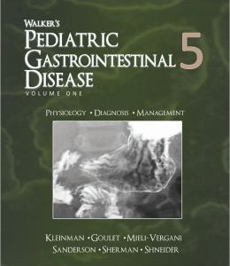 Walker’s Pediatric Gastrointestinal Disease: Physiology, Diagnosis, Management, 5th Edition (ORIGINAL PDF from Publisher)