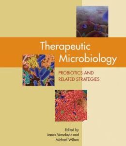 Therapeutic Microbiology: Probiotics and Related Strategies