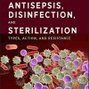 Antisepsis, Disinfection, and Sterilization: Types, Action, and Resistance, 2nd Edition (ASM Books) (Original PDF from Publisher)