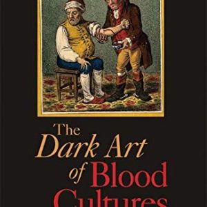 Dark Art of Blood Cultures (ASM Books)