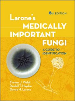 Larone’s Medically Important Fungi: A Guide to Identification, 6th Edition (ASM Books) (Original PDF from Publisher)