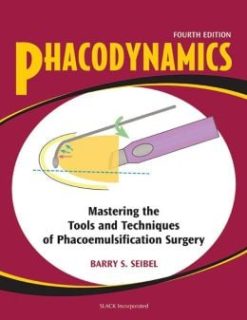 Phacodynamics: Mastering the Tools & Techiques of Phacoemulsification Surgery, 4th Edition