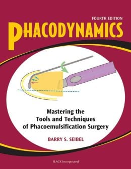 Phacodynamics: Mastering the Tools & Techiques of Phacoemulsification Surgery, 4th Edition