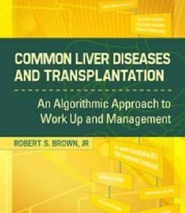 Common Liver Diseases and Transplantation: An Algorithmic Approach to Work Up and Management (ORIGINAL PDF from Publisher)