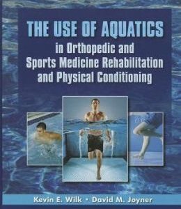 Use of Aquatics in Orthopedics and Sports Medicine Rehabilitation and Physical Conditioning (ORIGINAL PDF from Publisher)