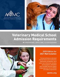 Veterinary Medical School Admission Requirements: Preparing, Applying, and Succeeding, 2020 Edition for 2021 Matriculation (Original PDF from Publisher)