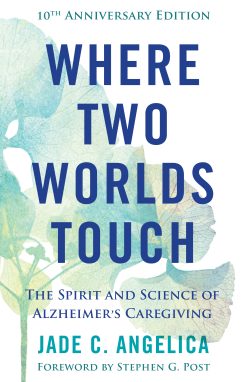 Where Two Worlds Touch: The Spirit and Science of Alzheimer’s Caregiving (EPUB)