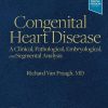 Congenital Heart Disease: A Clinical, Pathological, Embryological, and Segmental Analysis (Original PDF from Publisher)