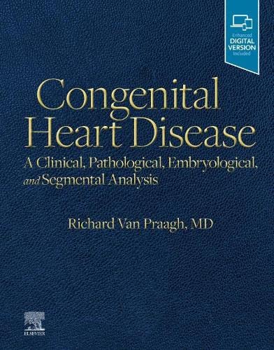 Congenital Heart Disease: A Clinical, Pathological, Embryological, and Segmental Analysis (Original PDF from Publisher)