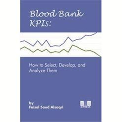 Blood Bank KPIs: How to Select, Develop, and Analyze Them (Original PDF from Publisher)