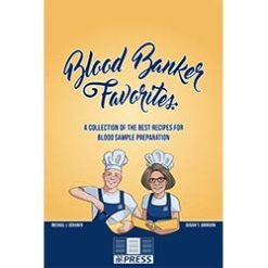 Blood Banker Favorites: A Collection of the Best Recipes for Blood Sample Preparation (Original PDF from Publisher)
