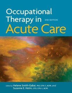 Occupational Therapy in Acute Care, 2nd Edition (Original PDF from Publisher)