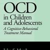 OCD in Children and Adolescents: A Cognitive-Behavioral Treatment Manual (Original PDF from Publisher)