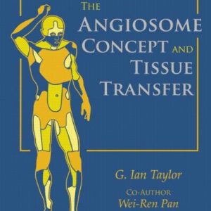 The Angiosome Concept and Tissue Transfer (100 Cases), 1ed (Original PDF from Publisher + Videos)