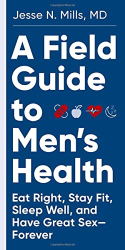 A Field Guide to Men’s Health: Eat Right, Stay Fit, Sleep Well, and Have Great Sex―Forever (Original PDF from Publisher)